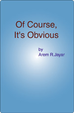 Of Course Its Obvious by Arem R Jayar is a supplement to enhance your life
